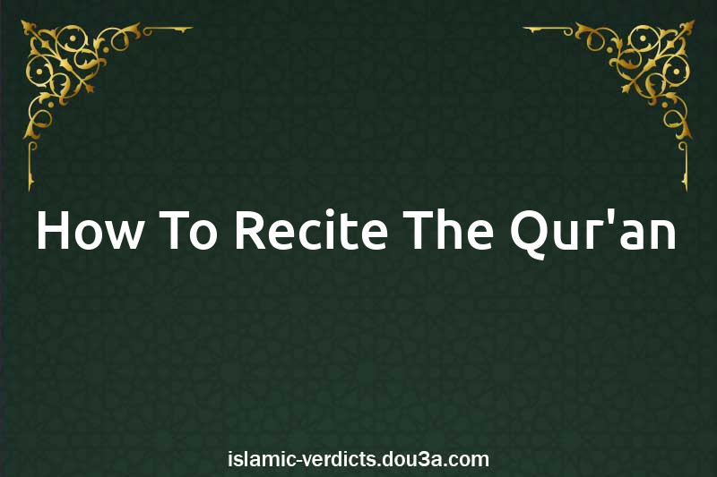 How To Recite The Qur'an