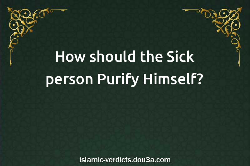 How should the Sick person Purify Himself?