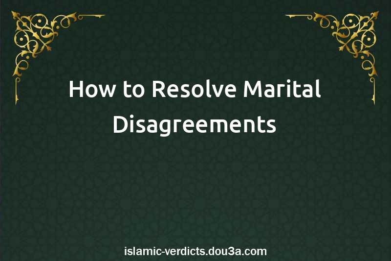 How to Resolve Marital Disagreements