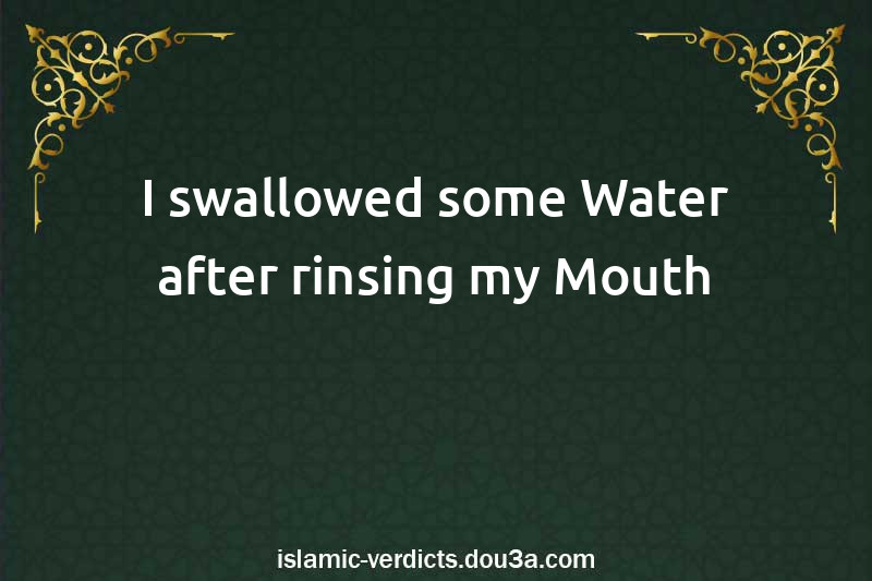 I swallowed some Water after rinsing my Mouth