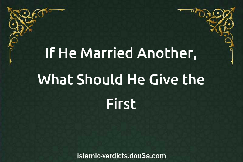 If He Married Another, What Should He Give the First