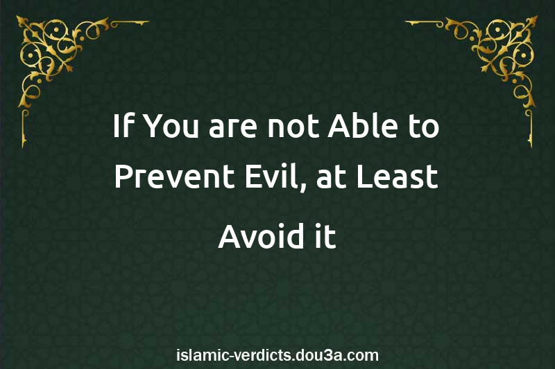 If You are not Able to Prevent Evil, at Least Avoid it