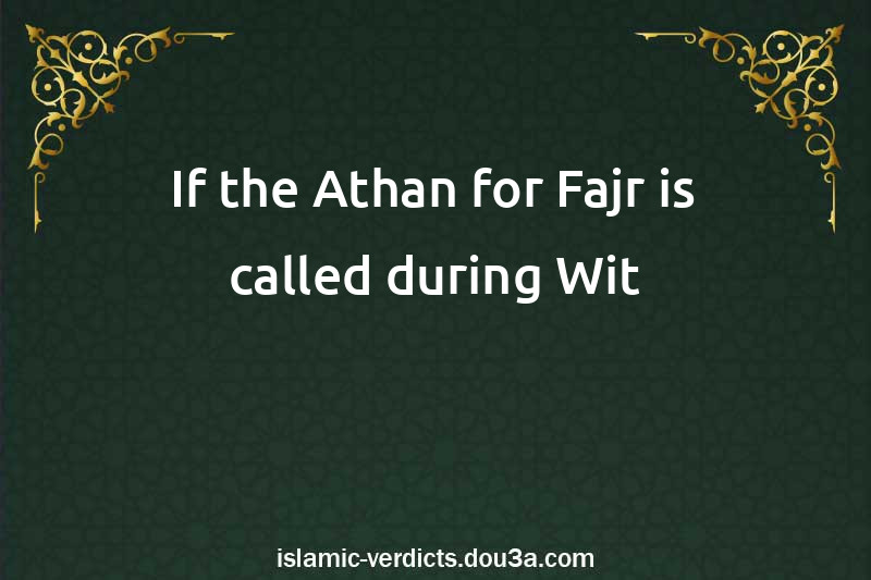 If the Athan for Fajr is called during Wit