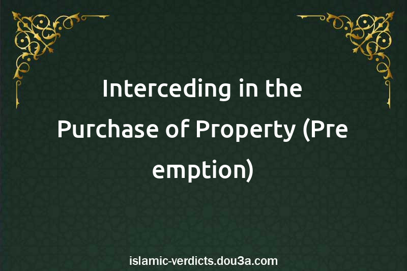 Interceding in the Purchase of Property (Pre-emption)