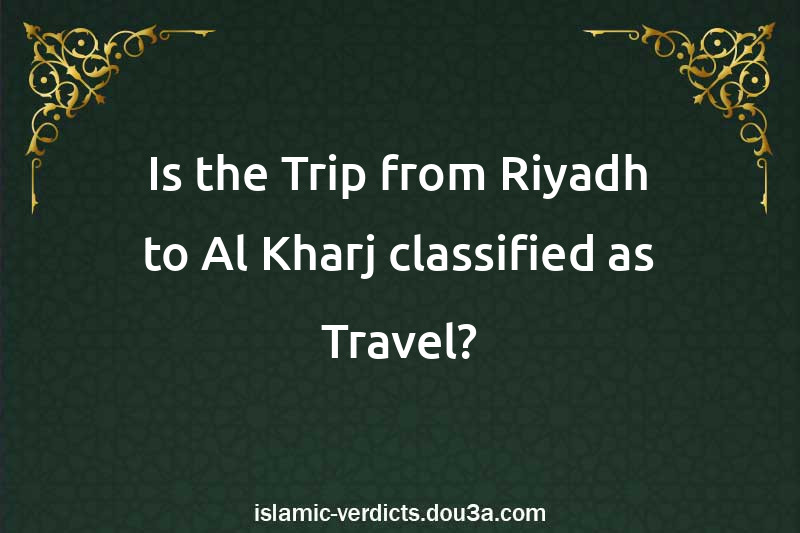 Is the Trip from Riyadh to Al-Kharj classified as Travel?