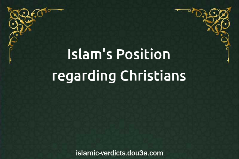 Islam's Position regarding Christians