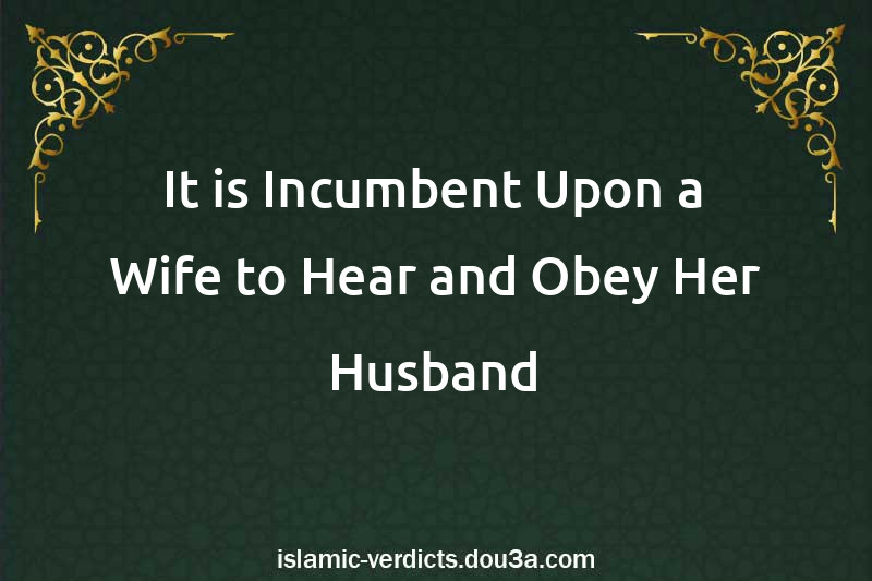 It is Incumbent Upon a Wife to Hear and Obey Her Husband