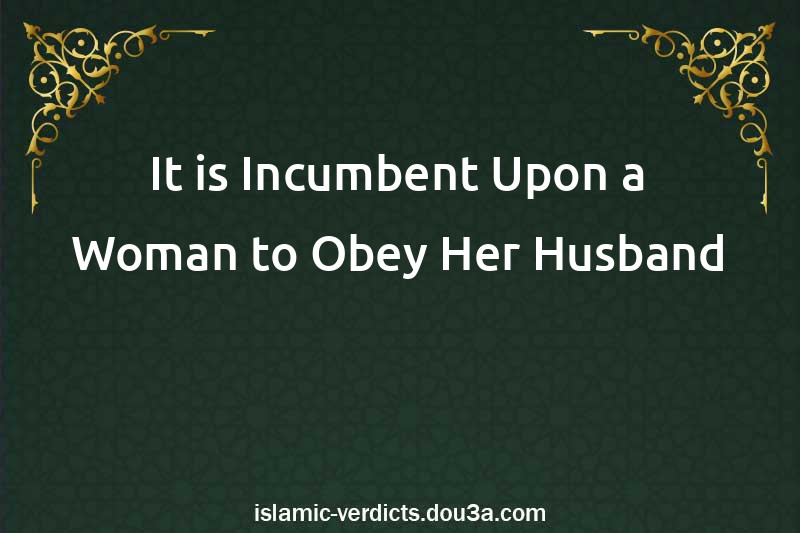 It is Incumbent Upon a Woman to Obey Her Husband