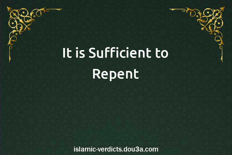 It is Sufficient to Repent