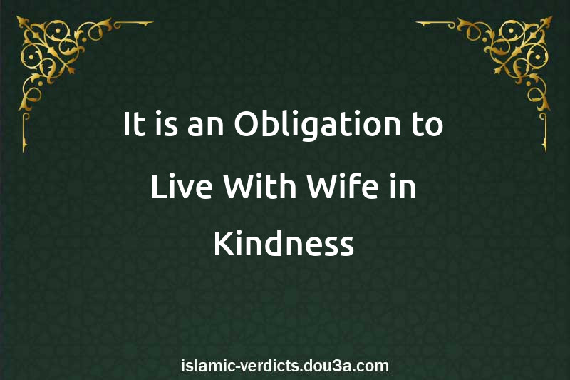 It is an Obligation to Live With Wife in Kindness