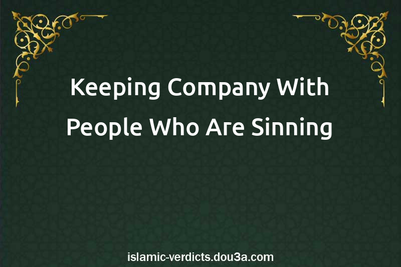 Keeping Company With People Who Are Sinning