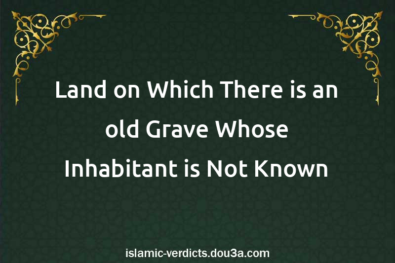 Land on Which There is an old Grave Whose Inhabitant is Not Known