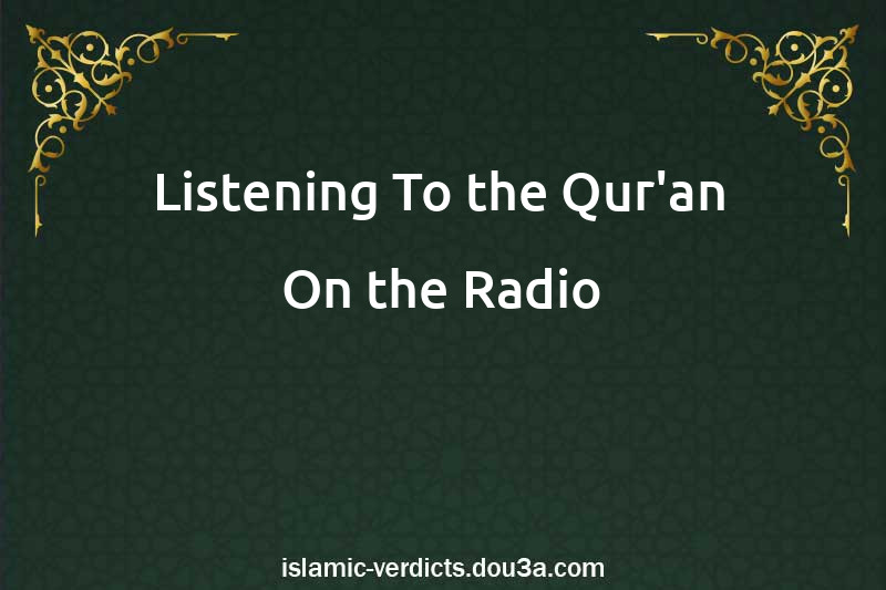 Listening To the Qur'an On the Radio