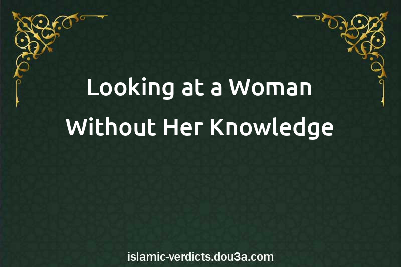 Looking at a Woman Without Her Knowledge