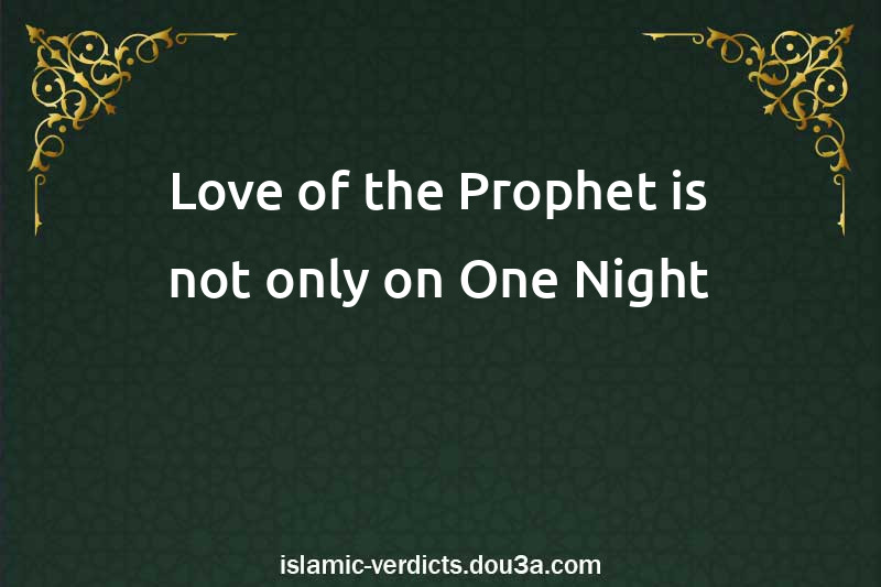 Love of the Prophet is not only on One Night