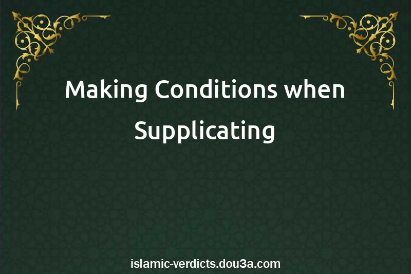 Making Conditions when Supplicating