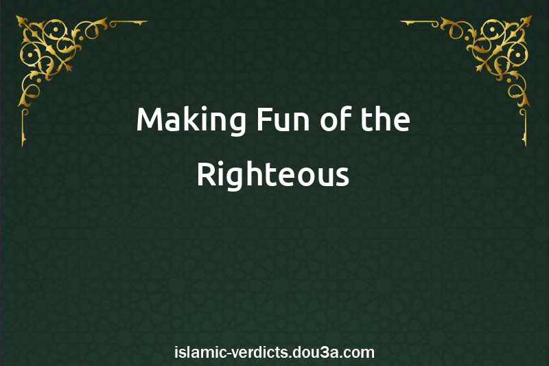 Making Fun of the Righteous