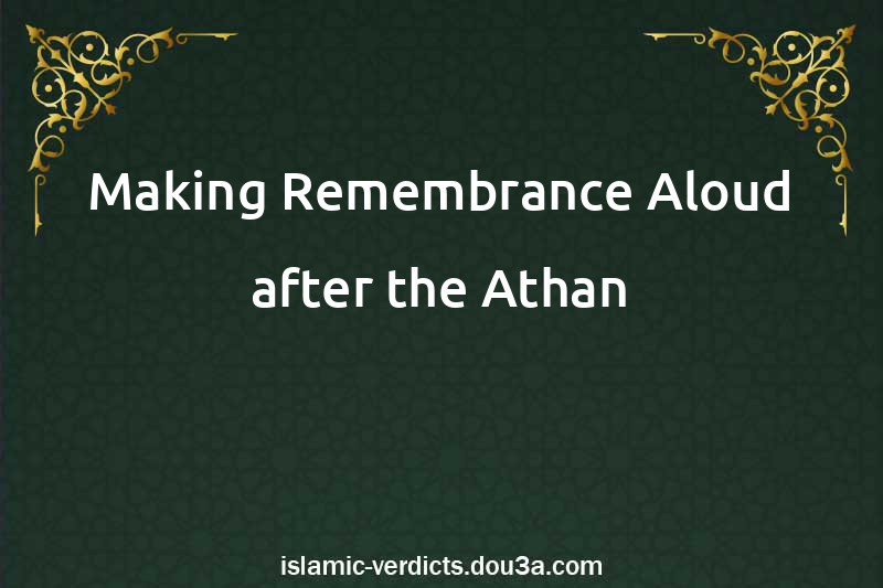 Making Remembrance Aloud after the Athan