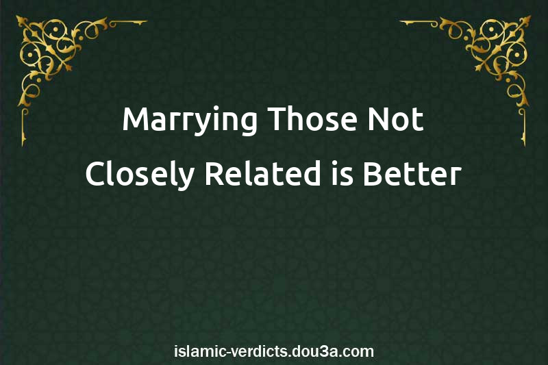 Marrying Those Not Closely Related is Better