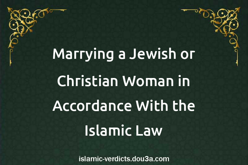 Marrying a Jewish or Christian Woman in Accordance With the Islamic Law