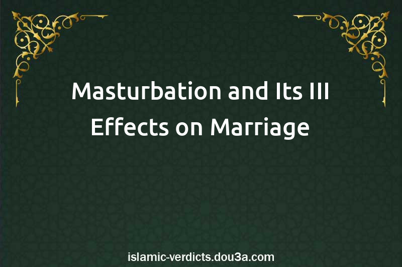 Masturbation and Its III-Effects on Marriage