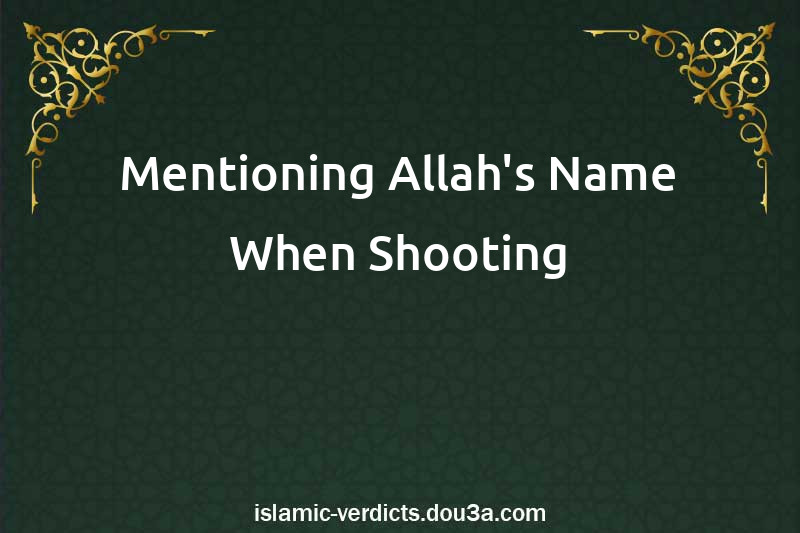 Mentioning Allah's Name When Shooting