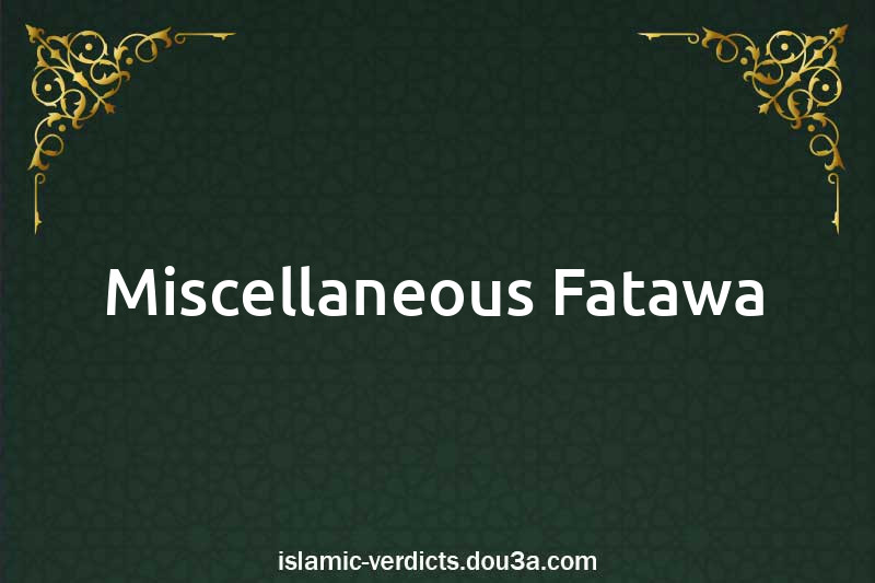 Miscellaneous Fatawa