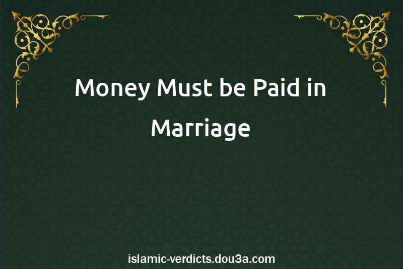 Money Must be Paid in Marriage