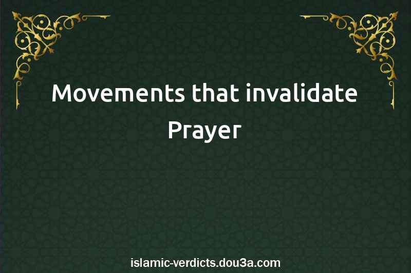 Movements that invalidate Prayer