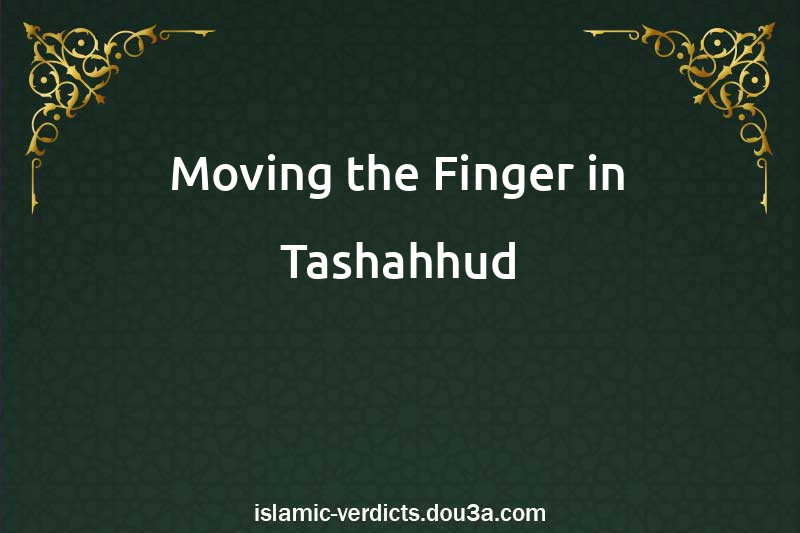 Moving the Finger in Tashahhud