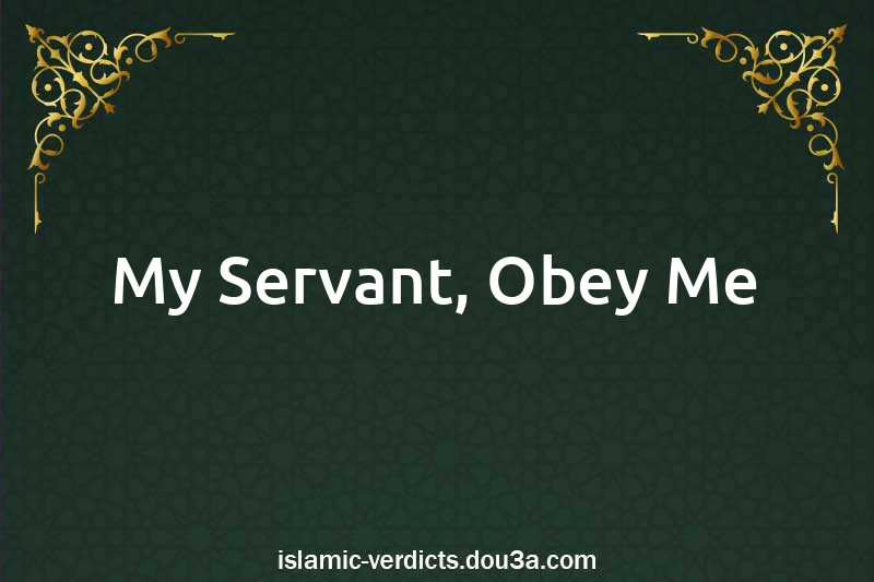 My Servant, Obey Me