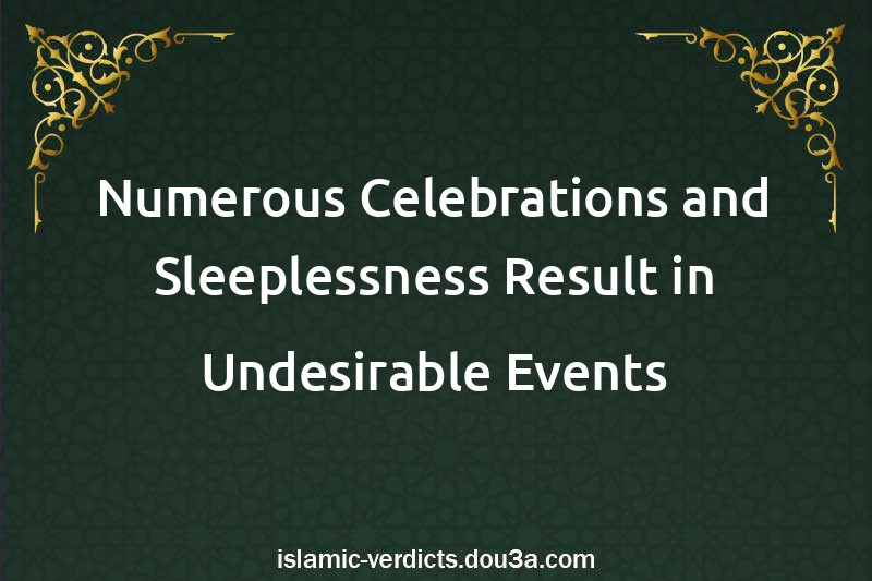 Numerous Celebrations and Sleeplessness Result in Undesirable Events