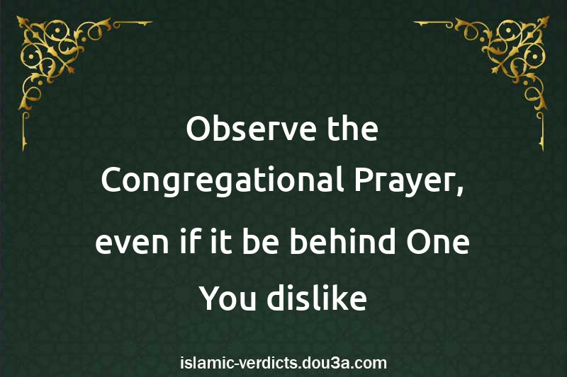 Observe the Congregational Prayer, even if it be behind One You dislike