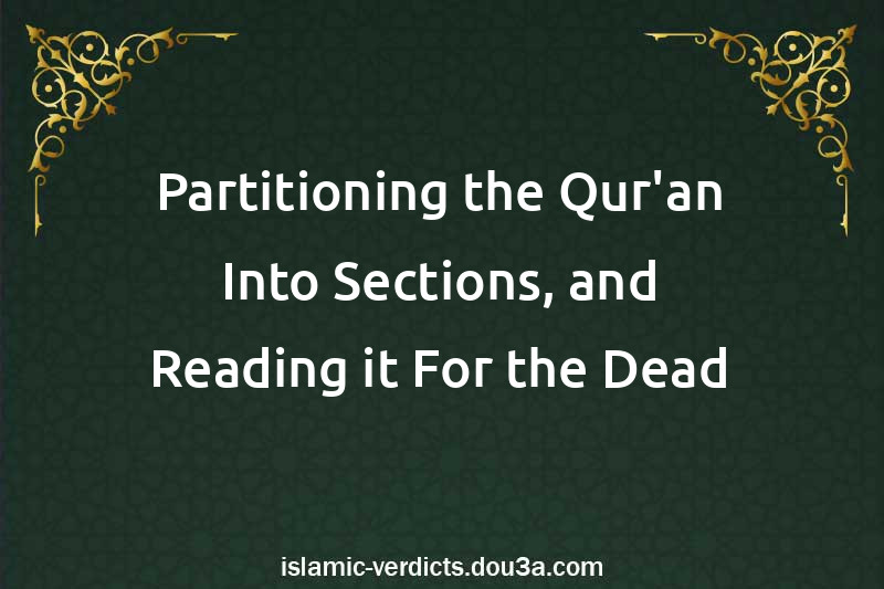 Partitioning the Qur'an Into Sections, and Reading it For the Dead