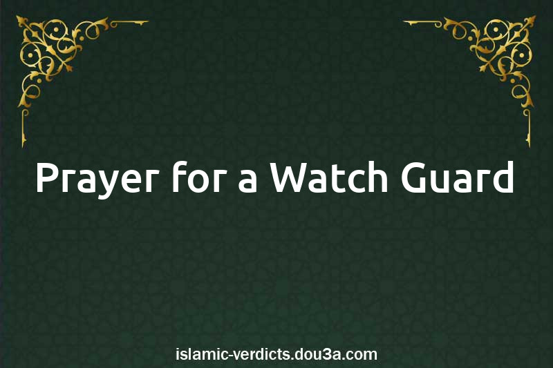 Prayer for a Watch Guard