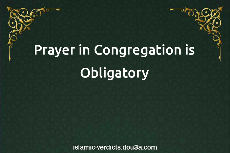 Prayer in Congregation is Obligatory