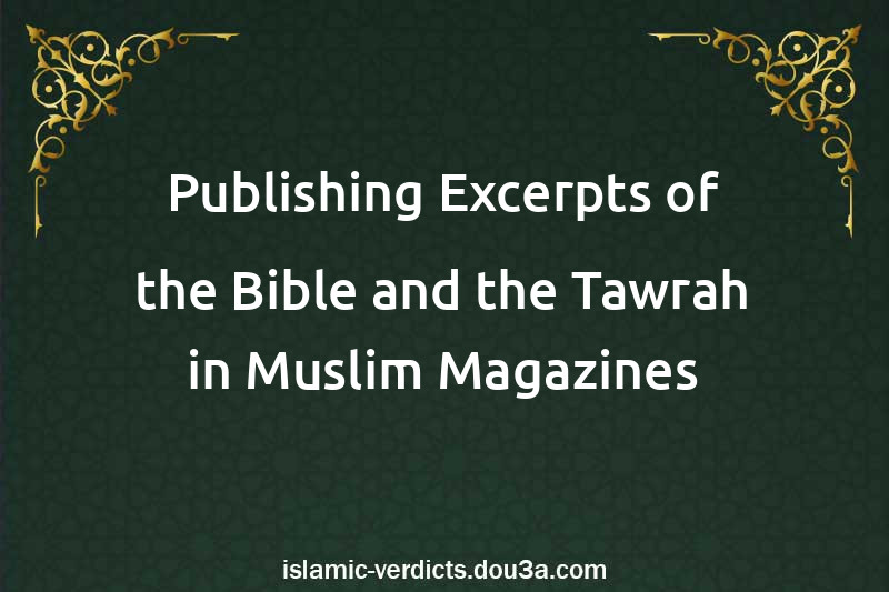 Publishing Excerpts of the Bible and the Tawrah in Muslim Magazines