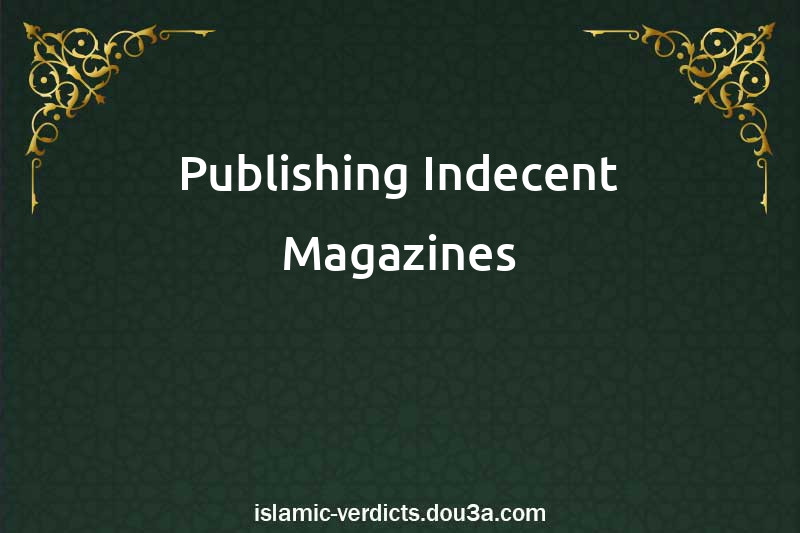 Publishing Indecent Magazines