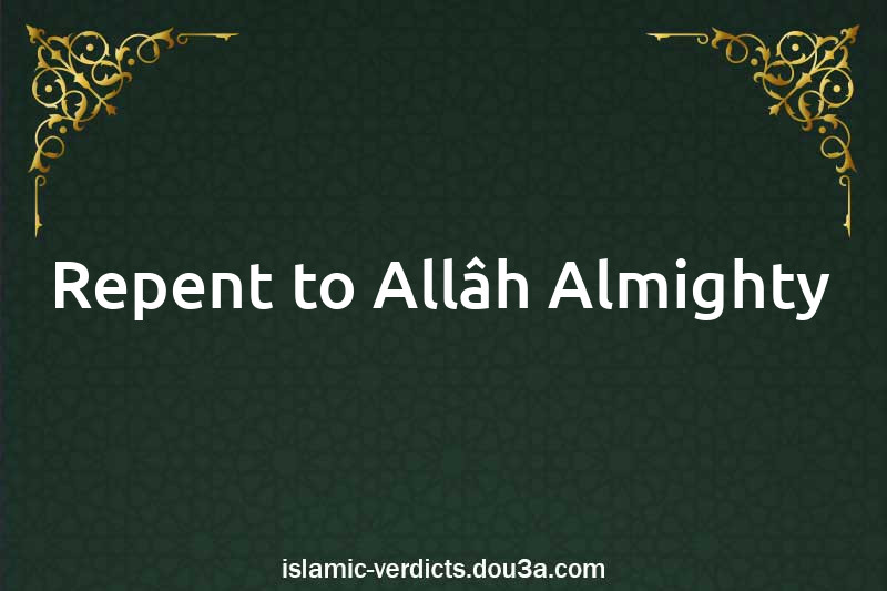 Repent to Allâh Almighty