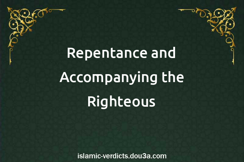 Repentance and Accompanying the Righteous