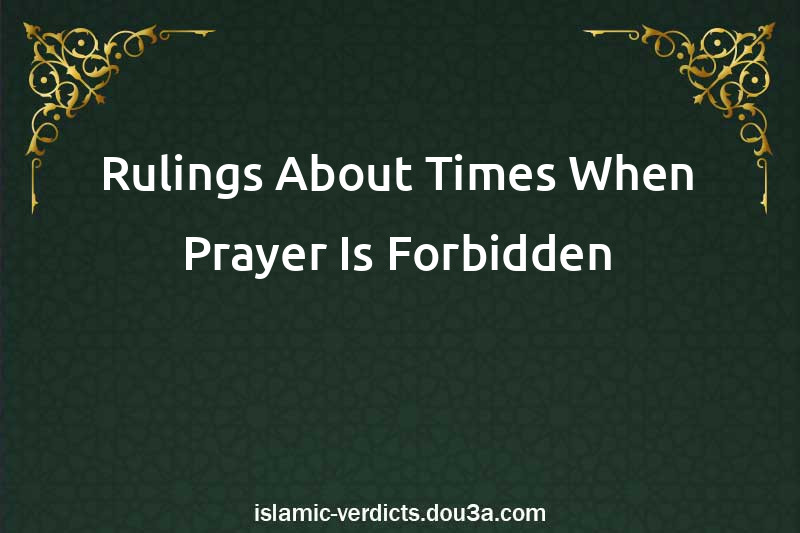 Times When Prayer Is Forbidden