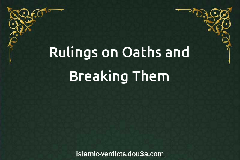 Rulings on Oaths and Breaking Them