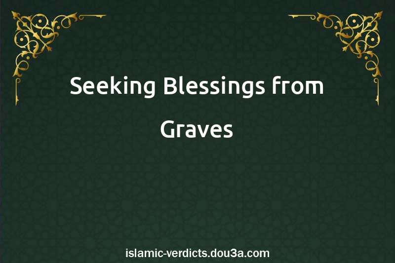 Seeking Blessings from Graves