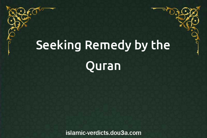 Seeking Remedy by the Quran