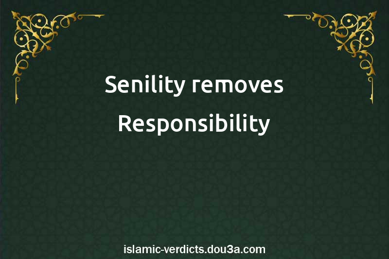 Senility removes Responsibility