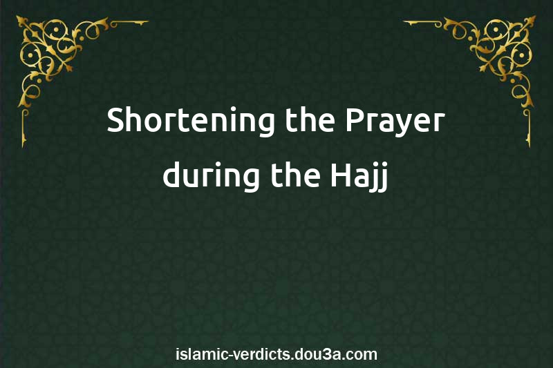 Shortening the Prayer during the Hajj