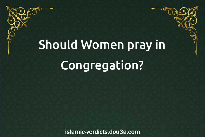 Should Women pray in Congregation?