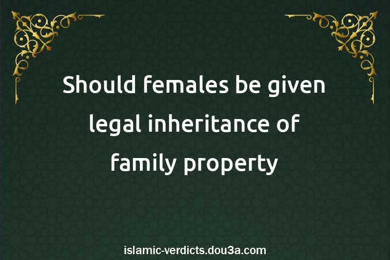 Should females be given legal inheritance of family property