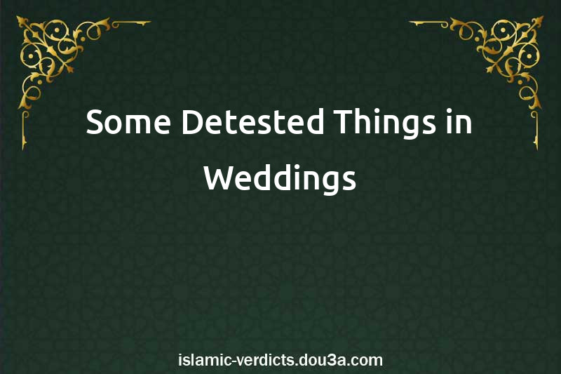 Some Detested Things in Weddings