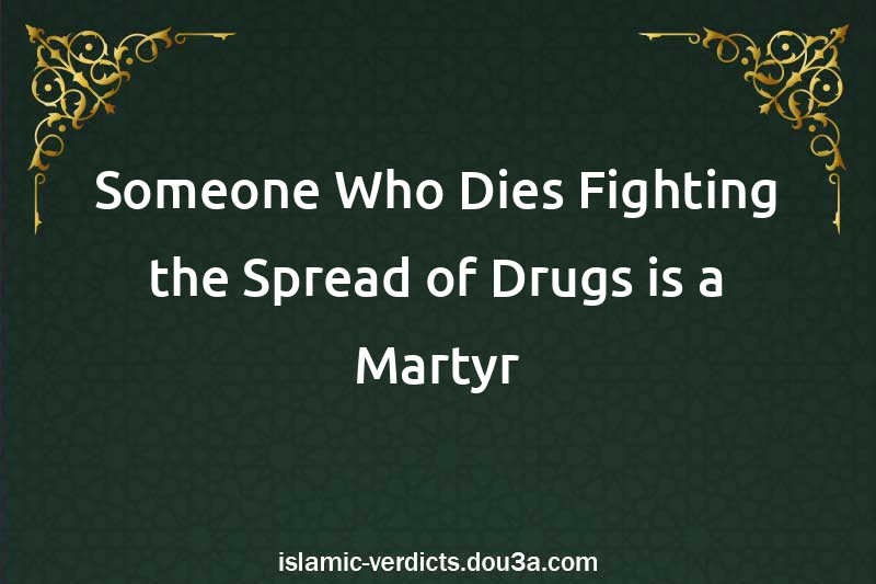 Someone Who Dies Fighting the Spread of Drugs is a Martyr